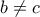 \displaystyle{b \ne c}