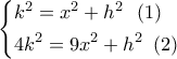 \left\{ \begin{gathered} 
  {k^2} = {x^2} + {h^2}\,\,\,\left( 1 \right) \hfill \\ 
  4{k^2} = 9{x^2} + {h^2}\,\,\left( 2 \right) \hfill \\  
\end{gathered}  \right.