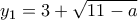y_1 = 3 + \sqrt{11-a}