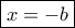 \boxed{x=-b} \boxed{x=-b}