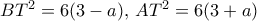 BT^2=6(3-a), \, AT^2=6(3+a)