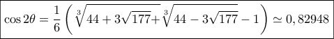 \boxed{\cos 2\theta  = \frac{1}{6}\left( {\sqrt[3]{{44 + 3\sqrt {177}  + }}\sqrt[3]{{44 - 3\sqrt {177} }} - 1} \right) \simeq 0,82948}