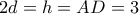 2d= h = AD=3