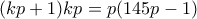 (kp+1)kp=p(145p-1)