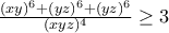 \frac{(xy)^{6}+(yz)^{6}+(yz)^{6}}{(xyz)^{4}}\geq 3