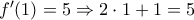 f'(1)=5\Rightarrow 2\cdot 1+1=5