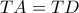 TA=TD