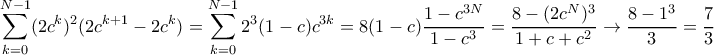 \displaystyle{ \sum _{k=0}^{N-1}(2c^k)^2( 2c^{k+1}- 2c^{k}) = \sum _{k=0}^{N-1}2^3 (1-c)c^{3k}= 8(1-c)\dfrac {1-c^{3N}}{1-c^3}= \dfrac {8-(2c^{N})^3}{1+c+c^2} \to \dfrac {8-1^3}{3}= \dfrac {7}{3} }