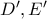 D' , E'