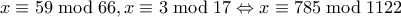 x \equiv 59 \bmod 66, x\equiv 3 \bmod 17 \Leftrightarrow x \equiv 785 \bmod 1122