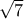 \sqrt 7