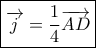 \boxed{\overrightarrow j  = \frac{1}{4}\overrightarrow {AD} }