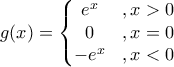 g(x)=\left\{\begin{matrix} 
e^{x} &,x>0 \\  
 0&,x=0 \\  
 -e^{x}&,x<0  
\end{matrix}\right.
