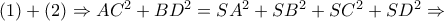 \left( 1 \right) + \left( 2 \right) \Rightarrow A{C^2} + B{D^2} = S{A^2} + S{B^2} + S{C^2} + S{D^2} \Rightarrow