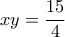 \displaystyle{xy=\frac{15}{4}} \displaystyle{xy=\frac{15}{4}}