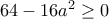 64-16a^2\geq 0