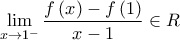 \displaystyle{\mathop {\lim }\limits_{x \to {1^ - }} \frac{{f\left( x \right) - f\left( 1 \right)}}{{x - 1}} \in R}