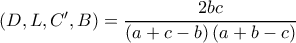 \left ( D,L,C',B \right )=\dfrac{2bc}{\left ( a+c-b \right )\left ( a+b-c \right )}
