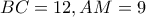 BC = 12,AM = 9