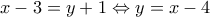 x-3=y+1 \Leftrightarrow y=x-4