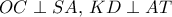 OC \perp SA, \, KD\perp AT