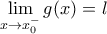 \displaystyle { \lim_{x \to x_0^-}{g(x)}=l