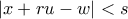 \left | x+ru-w \right |< s