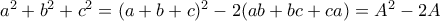 a^2+b^2+c^2=(a+b+c)^2-2(ab+bc+ca)=A^2-2A