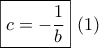 \boxed{c =  - \frac{1}{b}}\,\,(1)