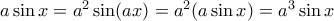 a\sin x =a^2\sin (ax)=a^2(a\sin x)=a^3\sin x