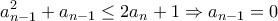 \displaystyle{a_{n-1}^2 +a_{n-1} \leq 2a_n+1 \Rightarrow a_{n-1}=0}