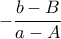 - \dfrac {b-B}{a-A}