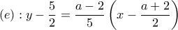  \displaystyle \left( e \right):y - \frac{5}{2} = \frac{{a - 2}}{5}\left( {x - \frac{{a + 2}}{2}} \right)