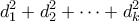 \displaystyle{d_1^2 + d_2^2 + \cdots + d_k^2}