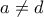 a\neq d