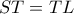 ST=TL