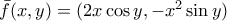 \bar{f}(x, y)=(2x\cos y , -x^2 \sin y )