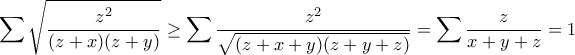 \displaystyle \sum \sqrt{\dfrac{z^2}{(z+x)(z+y)}}\geq  \sum \dfrac{z^2}{\sqrt{(z+x+y)(z+y+z)}}= \sum \dfrac{z}{x+y+z}=1