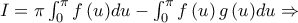 I = \pi \int_0^\pi {f\left( u \right)} du - \int_0^\pi {f\left( u \right)g\left( u \right)} du \Rightarrow I = \pi \int_0^\pi {f\left( u \right)} du - \int_0^\pi {f\left( u \right)g\left( u \right)} du \Rightarrow