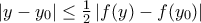 \left| y-{{y}_{0}} \right|\le \frac{1}{2}\left| f(y)-f({{y}_{0}}) \right|