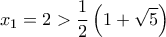 \displaystyle{x_1=2>\frac{1}{2}\left(1+\sqrt{5}\right)}