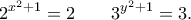 \displaystyle  
2^{x^2+1}=2 \quad \text{&kappa;&alpha;&iota;} \quad 3^{y^2+1}=3. 
