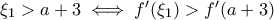 \xi_1 > a + 3 \iff f'(\xi_1) > f'(a+3)