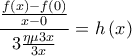 \displaystyle{\frac{{\frac{{f\left( x \right) - f\left( 0 \right)}}{{x - 0}}}}{{3\frac{{\eta \mu 3x}}{{3x}}}} = h\left( x \right)}