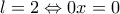 l=2 \Leftrightarrow  
0x=0