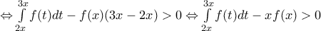 \Leftrightarrow \int\limits_{2x}^{3x}{f(t)dt-f(x)(3x-2x)>0}\Leftrightarrow \int\limits_{2x}^{3x}{f(t)dt-xf(x)>0}