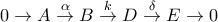 0\rightarrow A\overset{\alpha}{\rightarrow} B\overset{k}{\rightarrow}D\overset{\delta}{\rightarrow} E\rightarrow 0