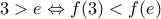\displaystyle{3>e \Leftrightarrow f(3)<f(e)} \displaystyle{3>e \Leftrightarrow f(3)<f(e)}