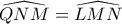 \widehat{QNM}=\widehat{LMN}