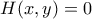 \displaystyle{ 
H(x,y) = 0 
}